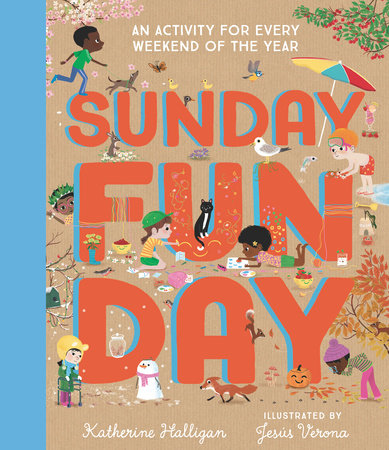 Sunday Funday: An Activity for Every Weekend of the Year